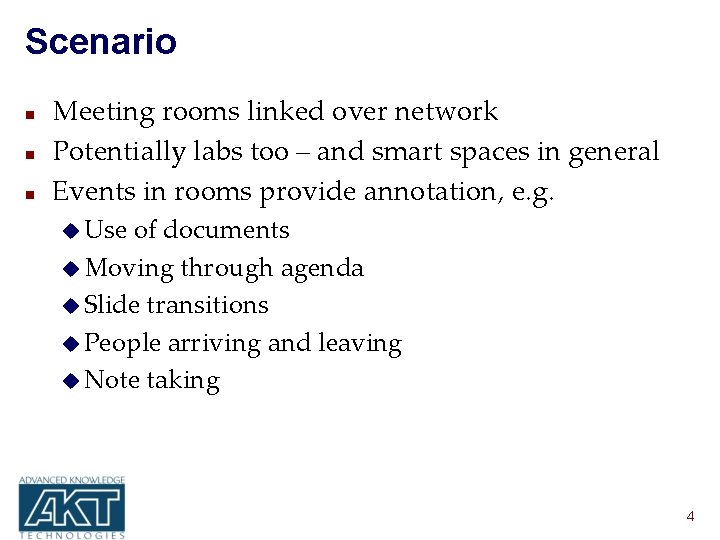 Scenario n n n Meeting rooms linked over network Potentially labs too – and