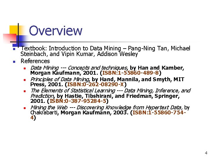 Overview n n Textbook: Introduction to Data Mining – Pang-Ning Tan, Michael Steinbach, and
