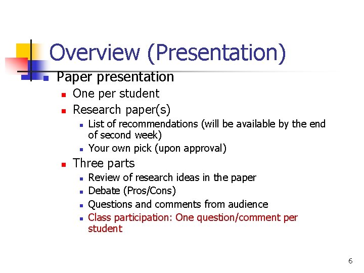 Overview (Presentation) n Paper presentation n n One per student Research paper(s) n n