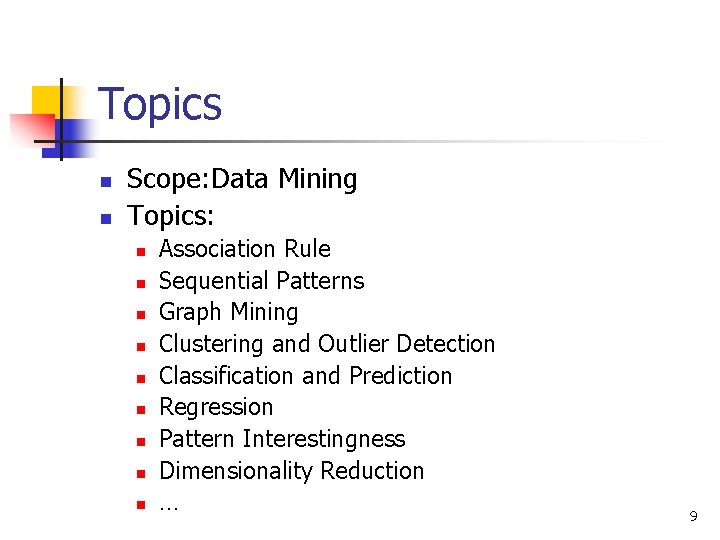 Topics n n Scope: Data Mining Topics: n n n n n Association Rule