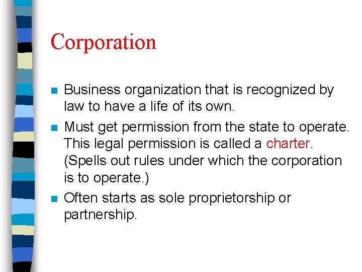 Corporation n Business organization that is recognized by law to have a life of