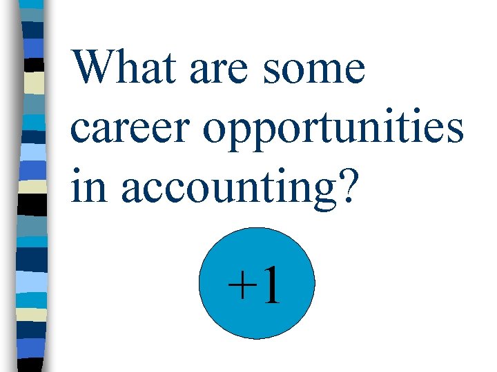 What are some career opportunities in accounting? +1 