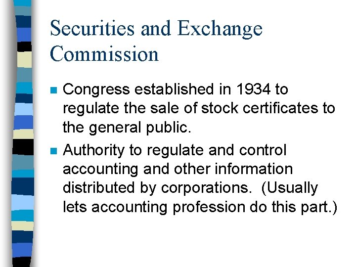 Securities and Exchange Commission n n Congress established in 1934 to regulate the sale