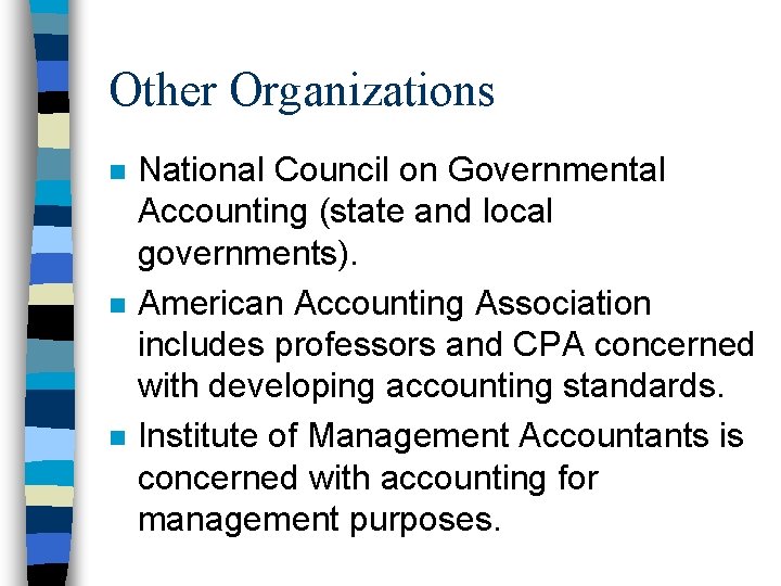Other Organizations n n n National Council on Governmental Accounting (state and local governments).