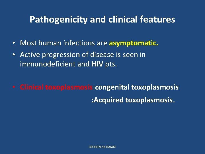 Pathogenicity and clinical features • Most human infections are asymptomatic. • Active progression of