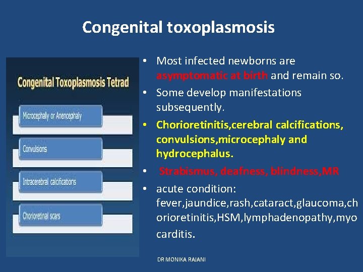 Congenital toxoplasmosis • Most infected newborns are asymptomatic at birth and remain so. •
