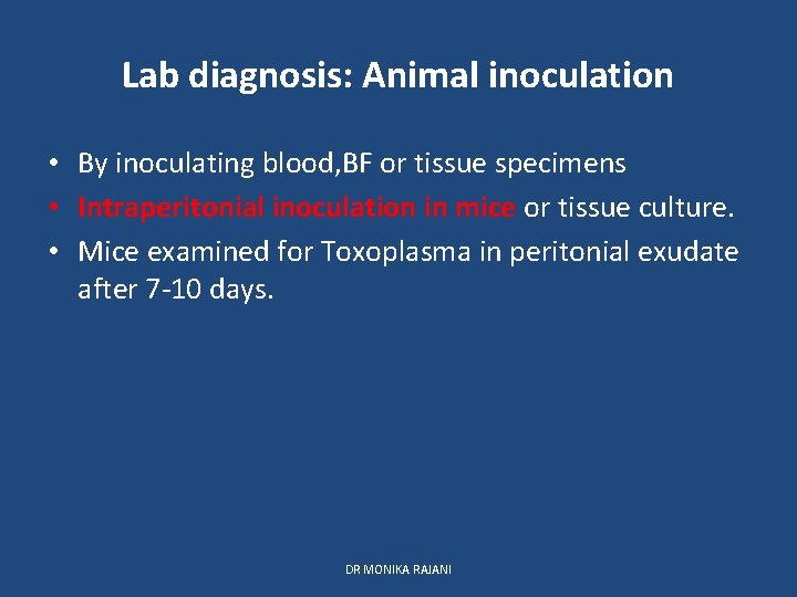 Lab diagnosis: Animal inoculation • By inoculating blood, BF or tissue specimens • Intraperitonial