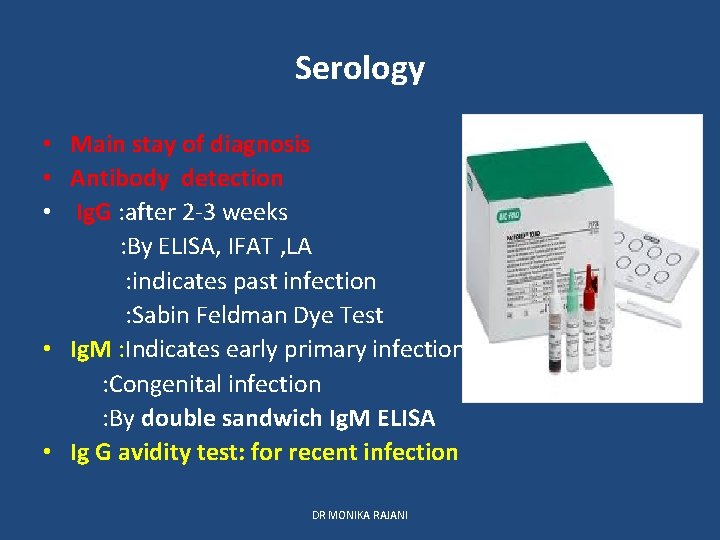 Serology • Main stay of diagnosis • Antibody detection • Ig. G : after