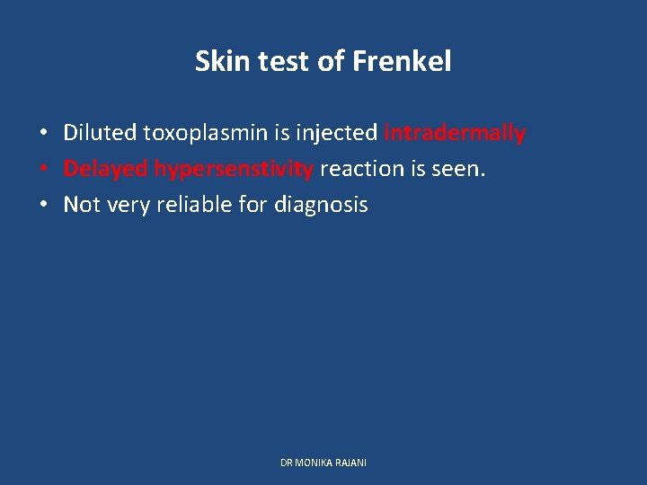 Skin test of Frenkel • Diluted toxoplasmin is injected intradermally • Delayed hypersenstivity reaction