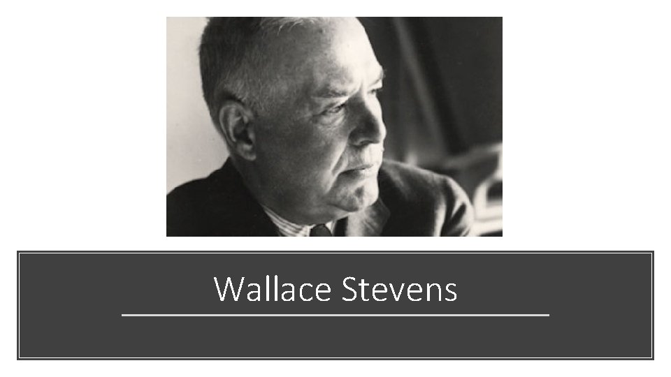 Wallace Stevens 