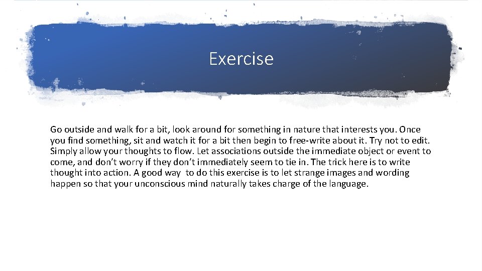 Exercise Go outside and walk for a bit, look around for something in nature