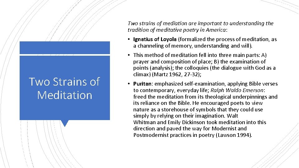 Two strains of mediation are important to understanding the tradition of meditative poetry in