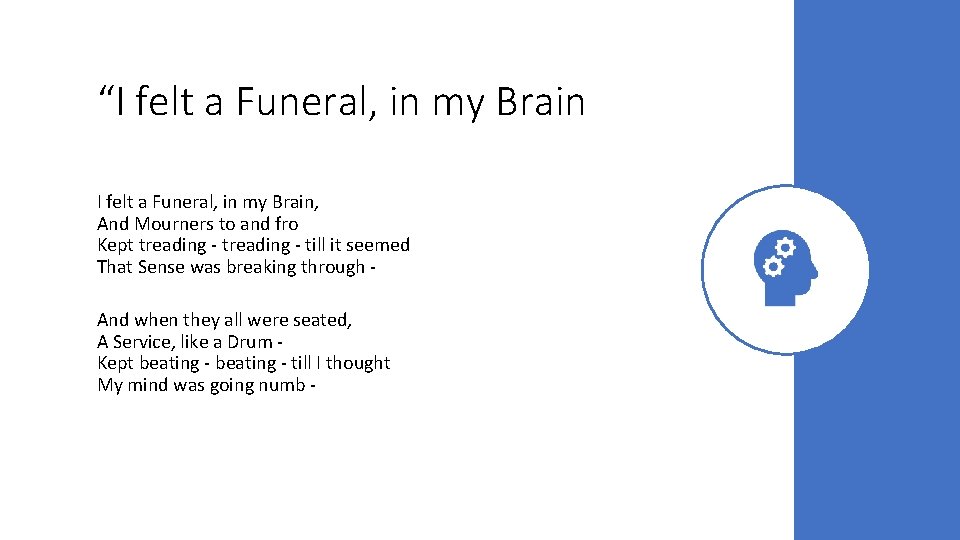 “I felt a Funeral, in my Brain, And Mourners to and fro Kept treading