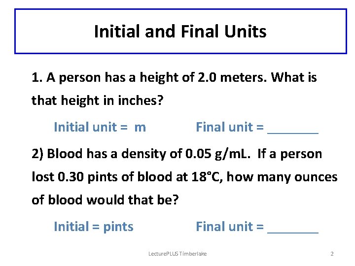 Initial and Final Units 1. A person has a height of 2. 0 meters.