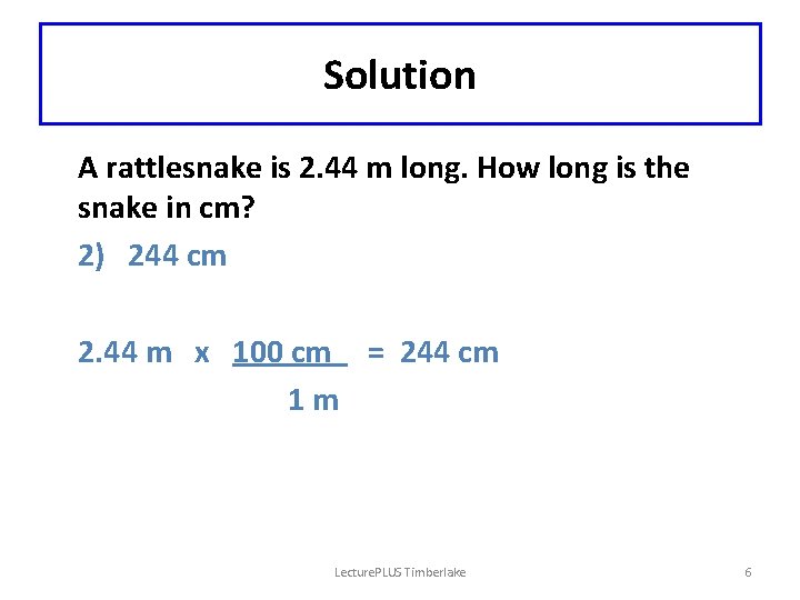 Solution A rattlesnake is 2. 44 m long. How long is the snake in