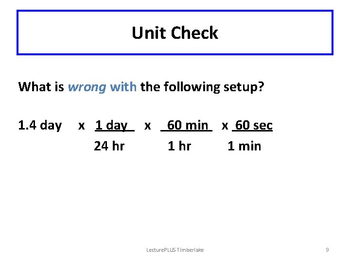 Unit Check What is wrong with the following setup? 1. 4 day x 1