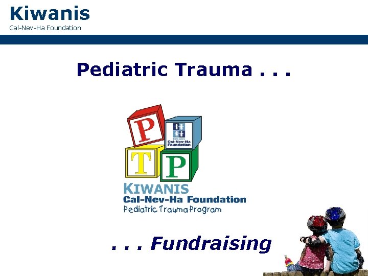 Kiwanis Cal-Nev-Ha Foundation Pediatric Trauma. . . Fundraising 