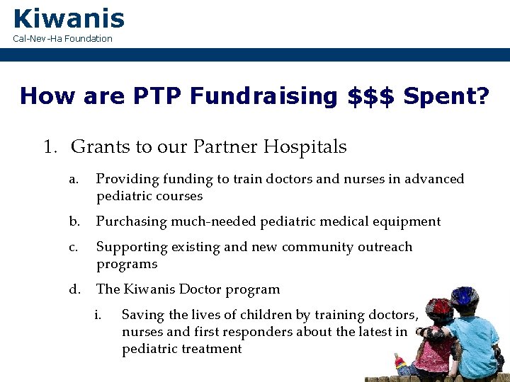 Kiwanis Cal-Nev-Ha Foundation How are PTP Fundraising $$$ Spent? 1. Grants to our Partner