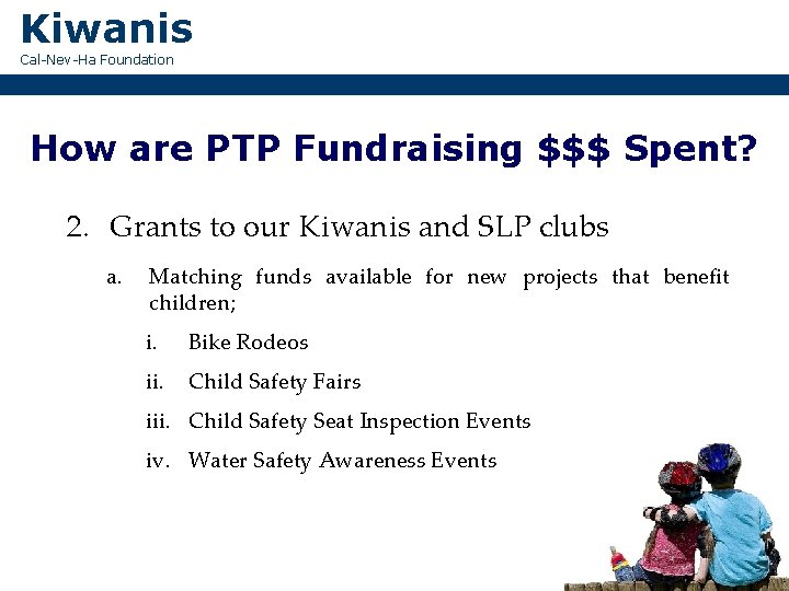 Kiwanis Cal-Nev-Ha Foundation How are PTP Fundraising $$$ Spent? 2. Grants to our Kiwanis