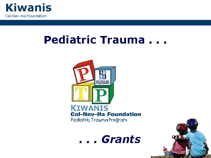 Kiwanis Cal-Nev-Ha Foundation Pediatric Trauma. . . Grants 