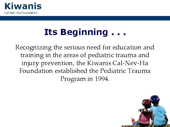 Kiwanis Cal-Nev-Ha Foundation Its Beginning. . . Recognizing the serious need for education and