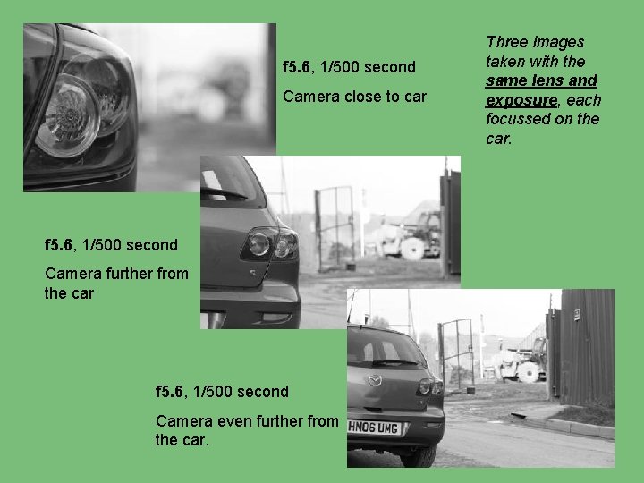 f 5. 6, 1/500 second Camera close to car f 5. 6, 1/500 second