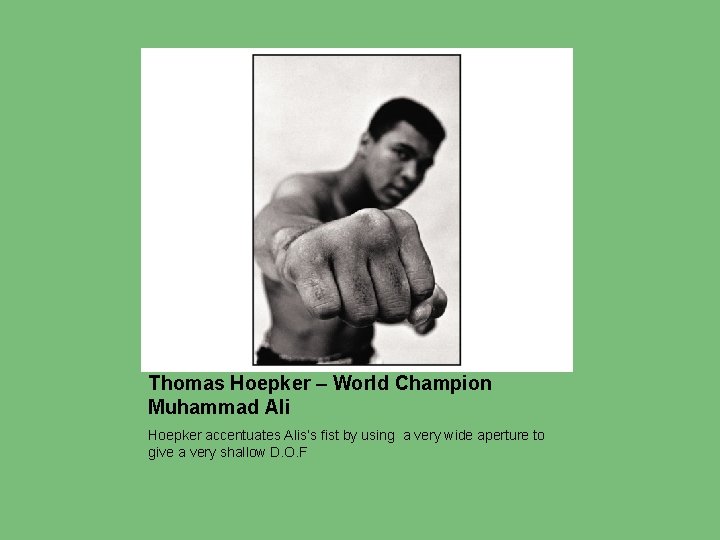 Thomas Hoepker – World Champion Muhammad Ali Hoepker accentuates Alis’s fist by using a