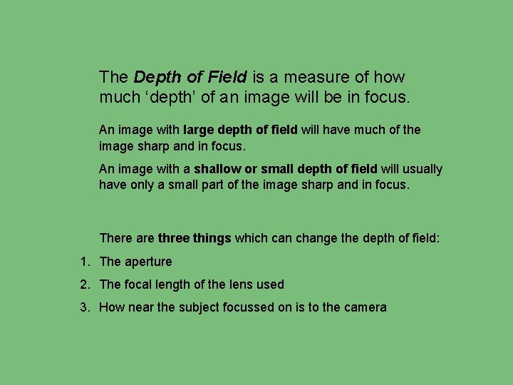 The Depth of Field is a measure of how much ‘depth’ of an image