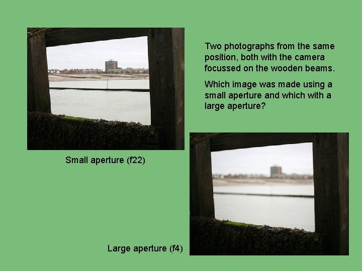 Two photographs from the same position, both with the camera focussed on the wooden