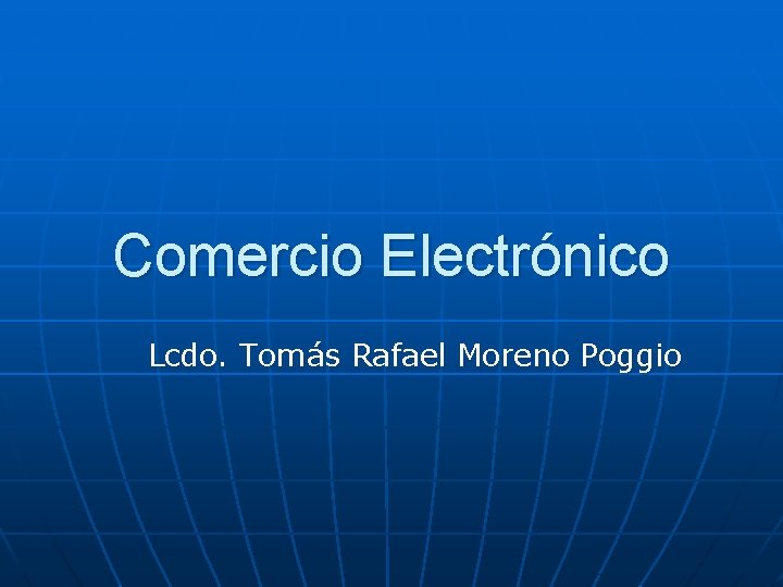 Comercio Electrónico Lcdo. Tomás Rafael Moreno Poggio 