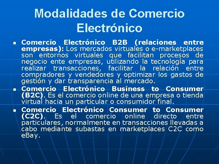 Modalidades de Comercio Electrónico n n n Comercio Electrónico B 2 B (relaciones entre
