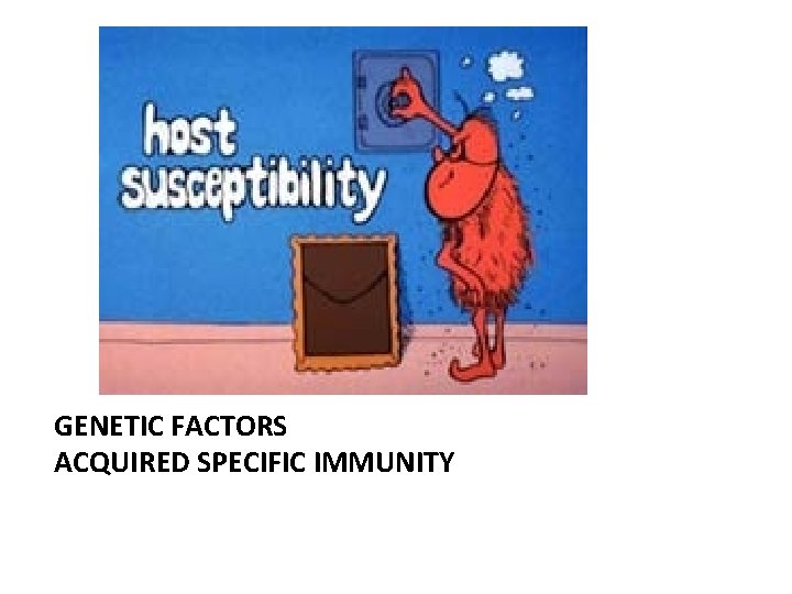 GENETIC FACTORS ACQUIRED SPECIFIC IMMUNITY 