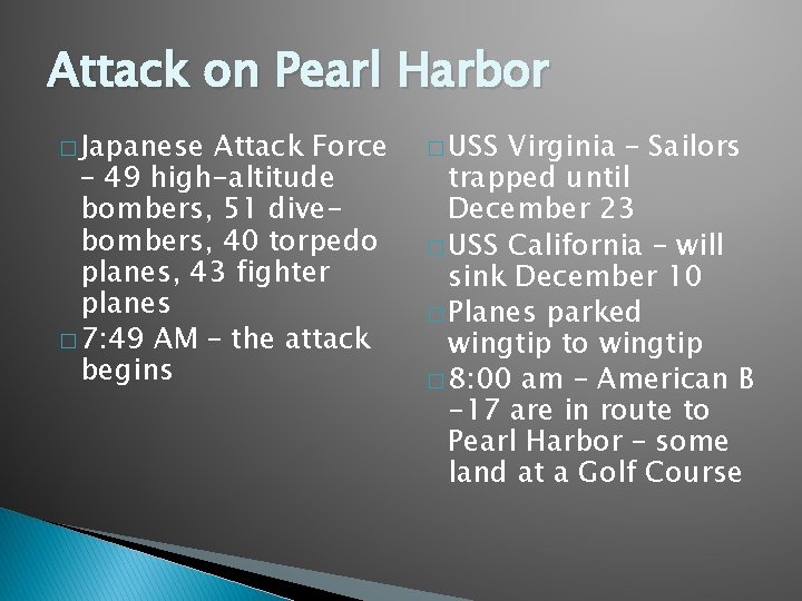 Attack on Pearl Harbor � Japanese Attack Force – 49 high-altitude bombers, 51 divebombers,