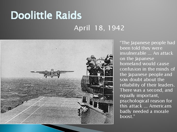 Doolittle Raids April 18, 1942 “The Japanese people had been told they were invulnerable.