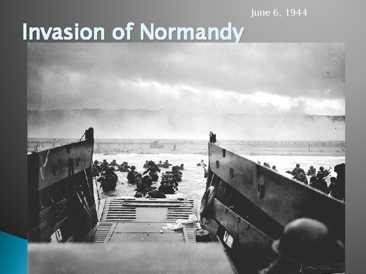 Invasion of Normandy June 6, 1944 