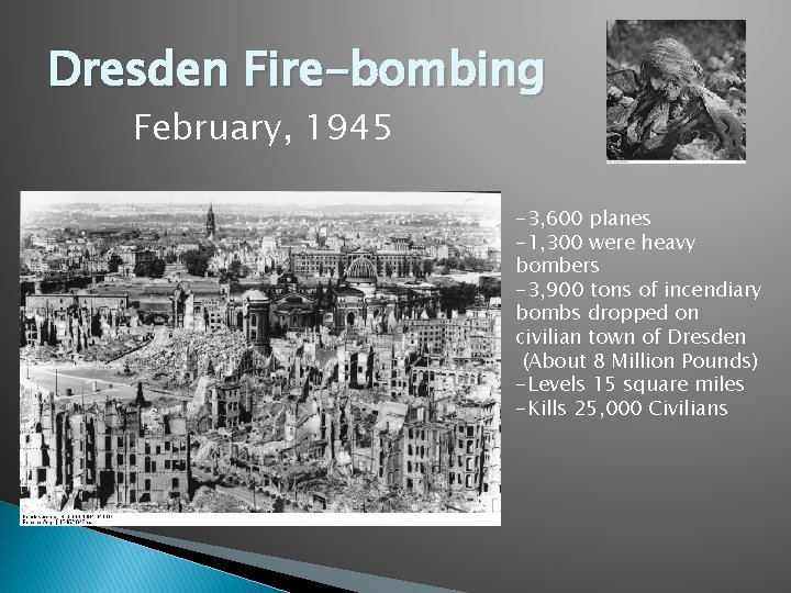 Dresden Fire-bombing February, 1945 -3, 600 planes -1, 300 were heavy bombers -3, 900