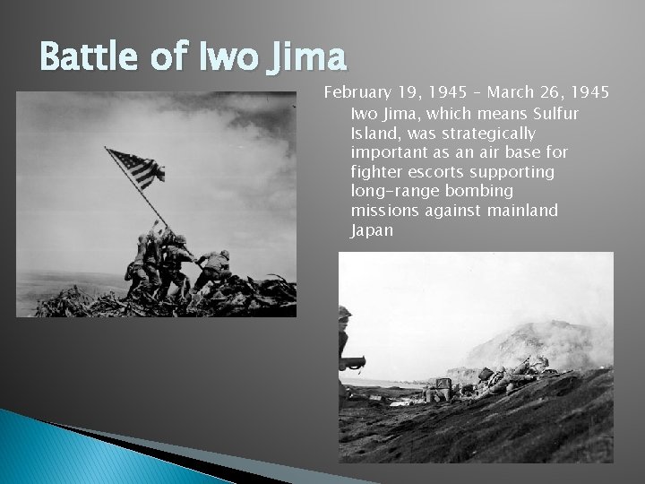 Battle of Iwo Jima February 19, 1945 – March 26, 1945 Iwo Jima, which