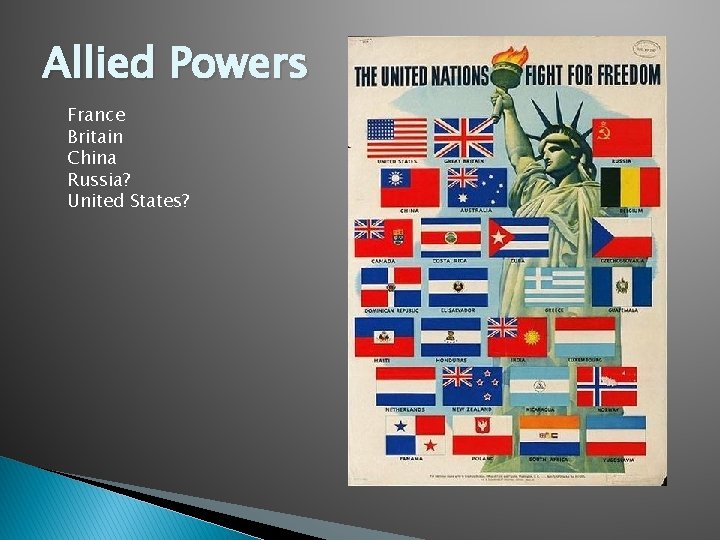 Allied Powers France Britain China Russia? United States? 