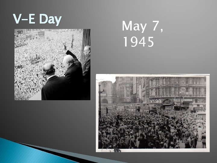 V-E Day May 7, 1945 