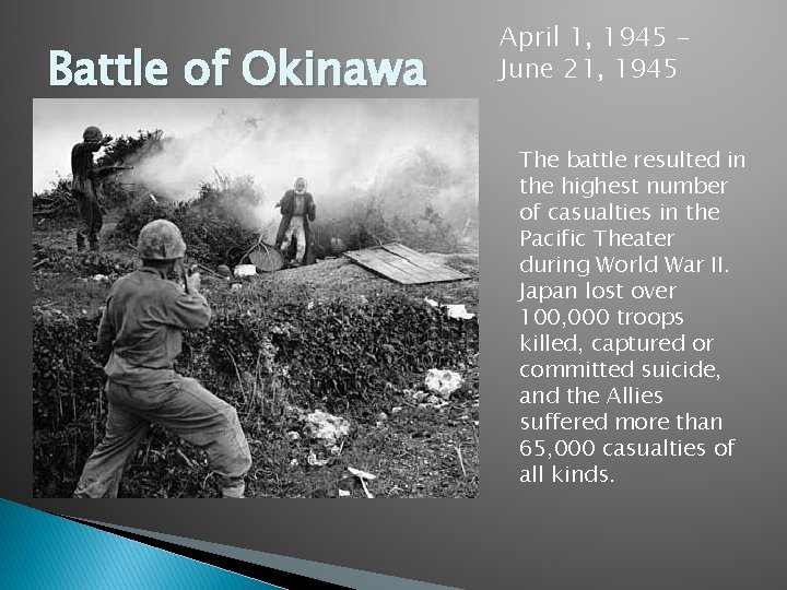 Battle of Okinawa April 1, 1945 – June 21, 1945 The battle resulted in