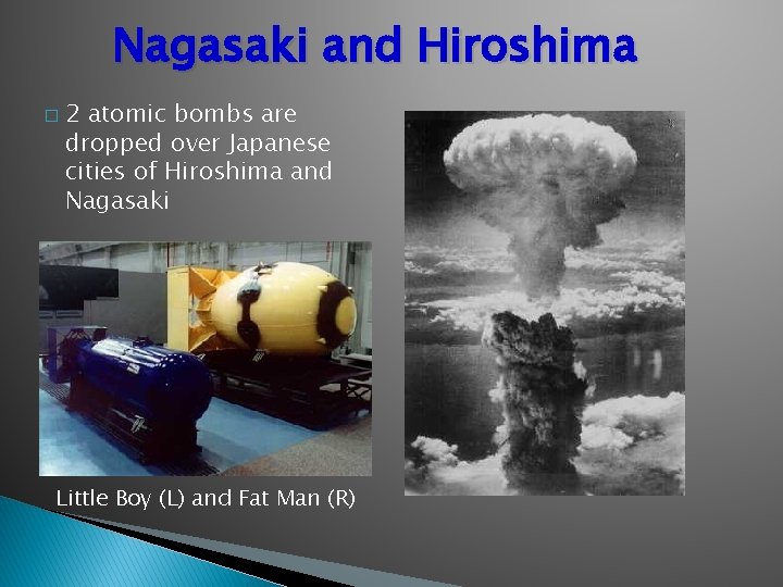 Nagasaki and Hiroshima � 2 atomic bombs are dropped over Japanese cities of Hiroshima