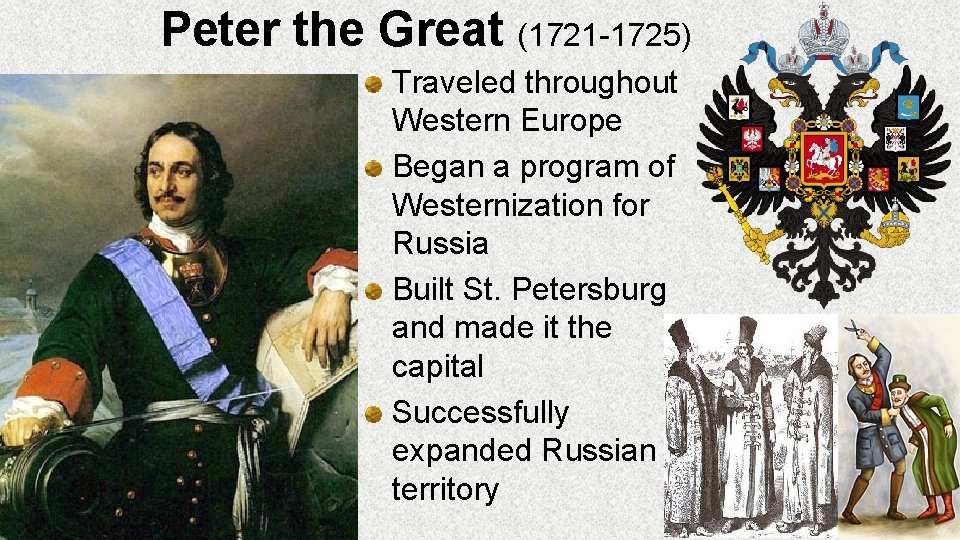 Peter the Great (1721 -1725) Traveled throughout Western Europe Began a program of Westernization