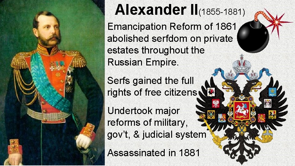 Alexander II(1855 -1881) Emancipation Reform of 1861 abolished serfdom on private estates throughout the
