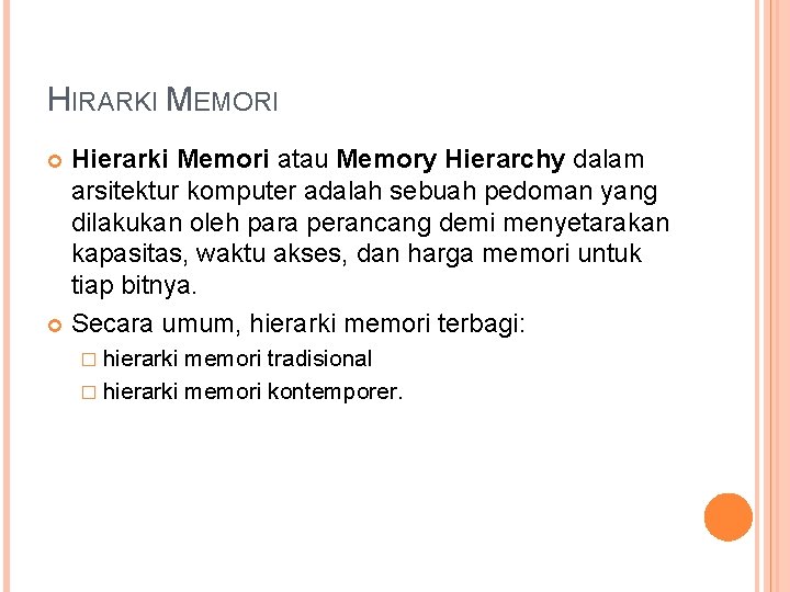 HIRARKI MEMORI Hierarki Memori atau Memory Hierarchy dalam arsitektur komputer adalah sebuah pedoman yang