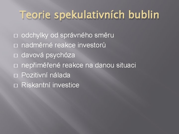 Teorie spekulativních bublin � � � odchylky od správného směru nadměrné reakce investorů davová