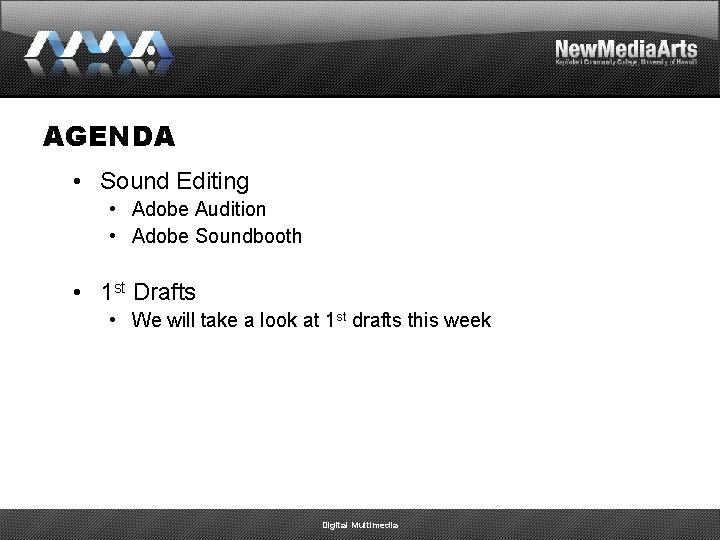 AGENDA • Sound Editing • Adobe Audition • Adobe Soundbooth • 1 st Drafts