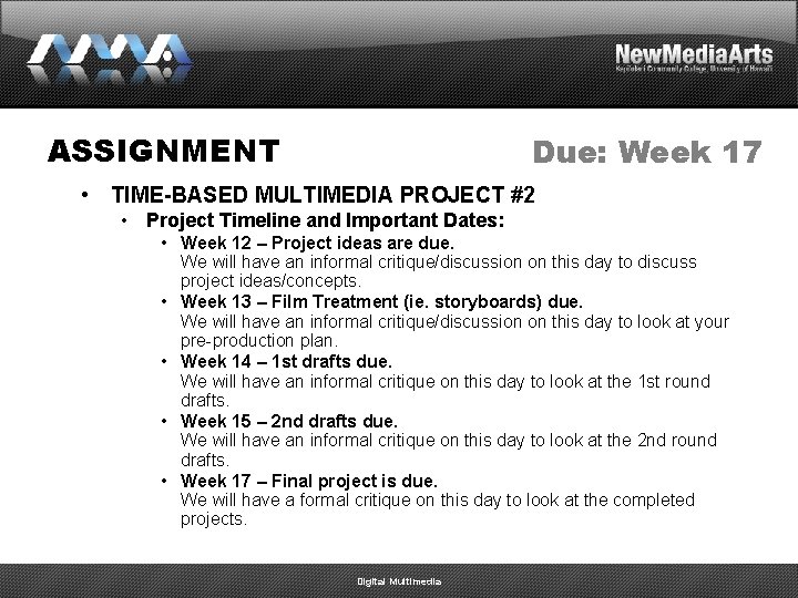 ASSIGNMENT Due: Week 17 • TIME-BASED MULTIMEDIA PROJECT #2 • Project Timeline and Important