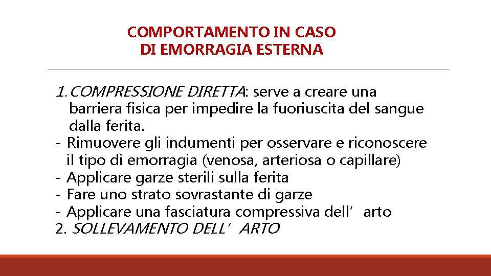 COMPORTAMENTO IN CASO DI EMORRAGIA ESTERNA 1. COMPRESSIONE DIRETTA: serve a creare una barriera