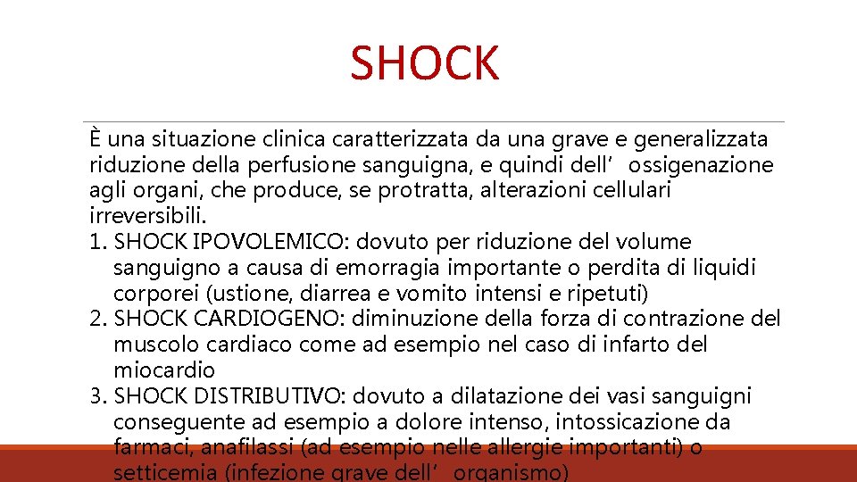 SHOCK È una situazione clinica caratterizzata da una grave e generalizzata riduzione della perfusione