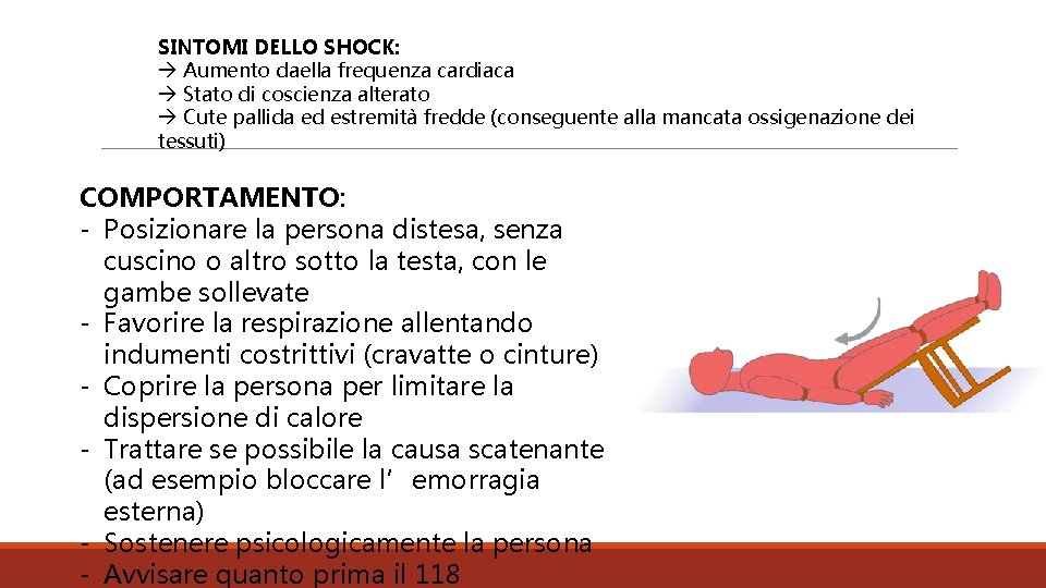 SINTOMI DELLO SHOCK: Aumento daella frequenza cardiaca Stato di coscienza alterato Cute pallida ed